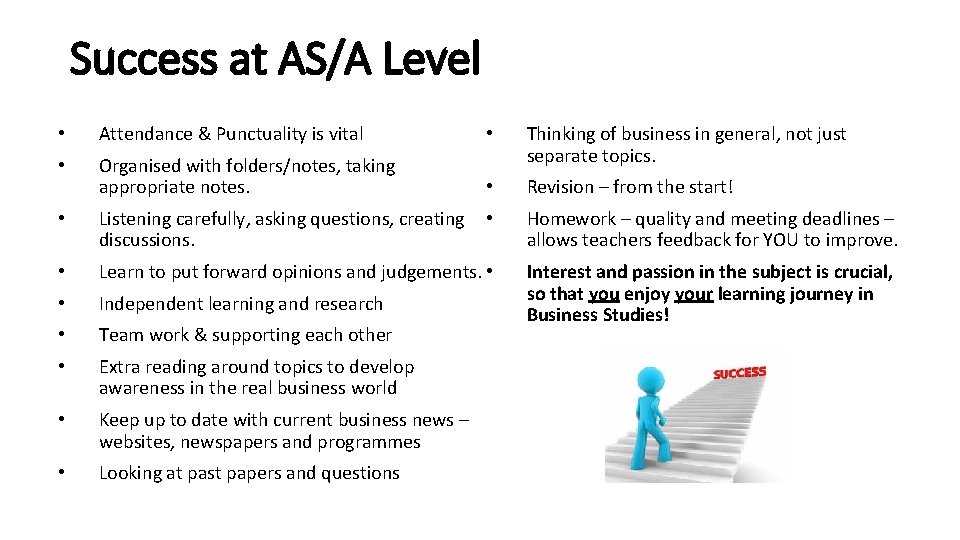 Success at AS/A Level • Attendance & Punctuality is vital • • Organised with