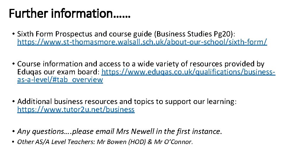 Further information…… • Sixth Form Prospectus and course guide (Business Studies Pg 20): https: