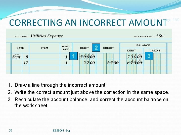 CORRECTING AN INCORRECT AMOUNT page 169 2 1 3 1. Draw a line through