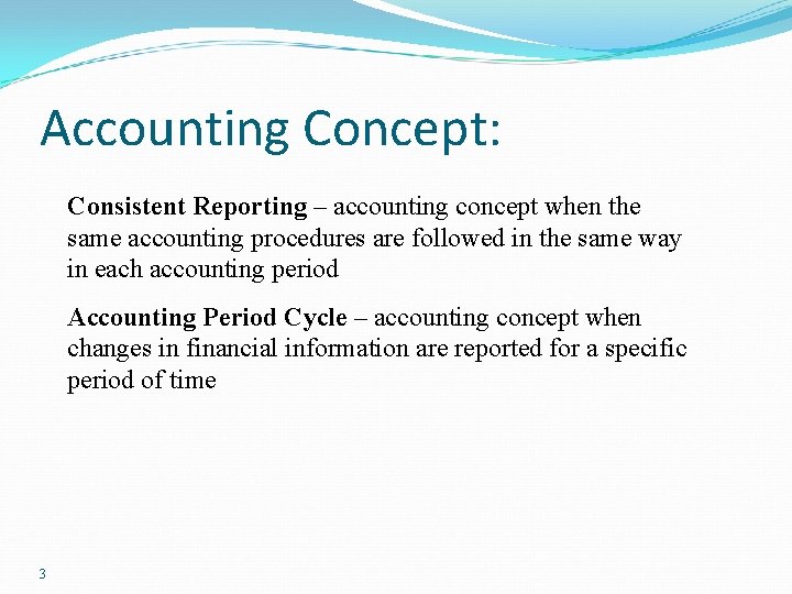 Accounting Concept: Consistent Reporting – accounting concept when the same accounting procedures are followed