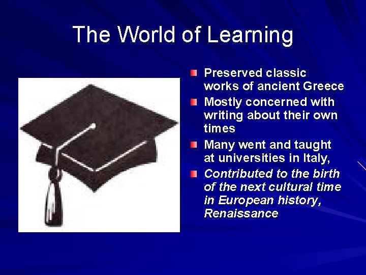 The World of Learning Preserved classic works of ancient Greece Mostly concerned with writing