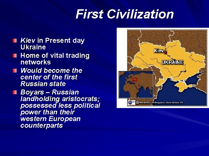 First Civilization Kiev in Present day Ukraine Home of vital trading networks Would become