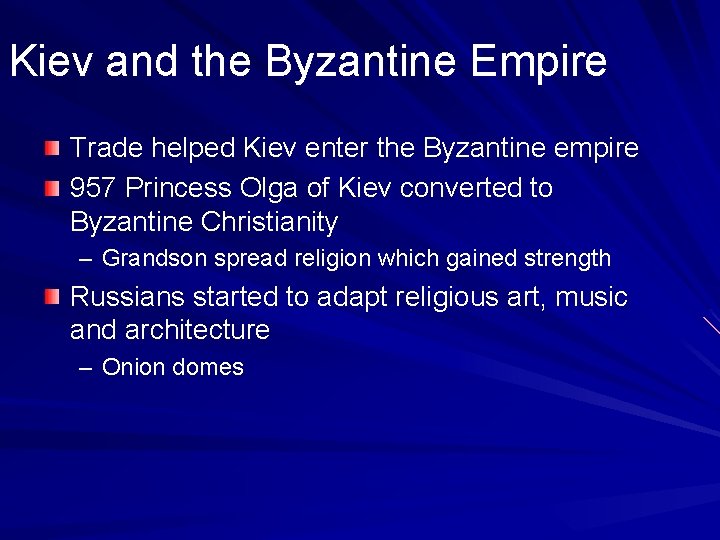 Kiev and the Byzantine Empire Trade helped Kiev enter the Byzantine empire 957 Princess