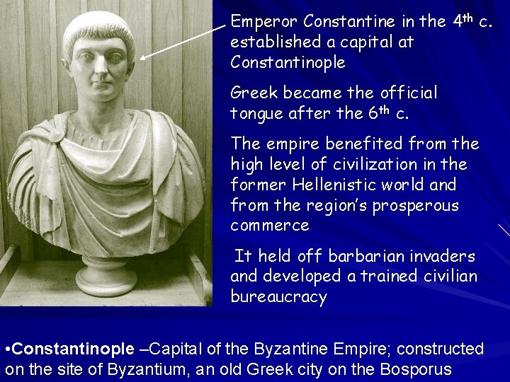 Emperor Constantine in the 4 th c. established a capital at Constantinople Greek became