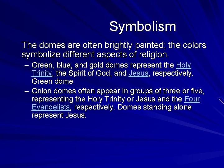 Symbolism The domes are often brightly painted; the colors symbolize different aspects of religion.