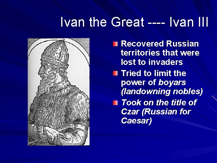 Ivan the Great ---- Ivan III Recovered Russian territories that were lost to invaders