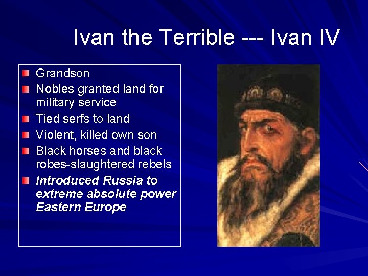 Ivan the Terrible --- Ivan IV Grandson Nobles granted land for military service Tied