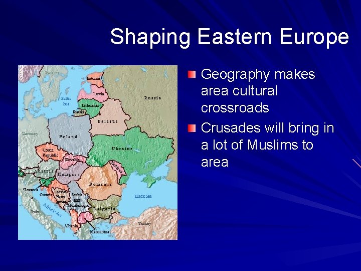 Shaping Eastern Europe Geography makes area cultural crossroads Crusades will bring in a lot