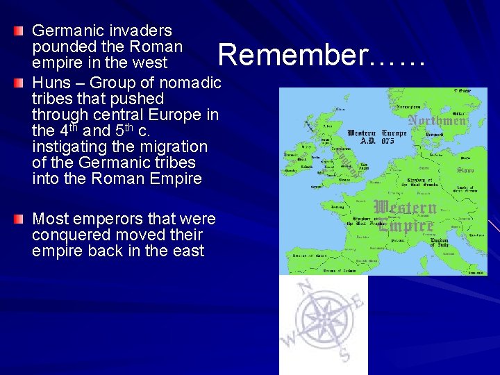 Germanic invaders pounded the Roman empire in the west Huns – Group of nomadic