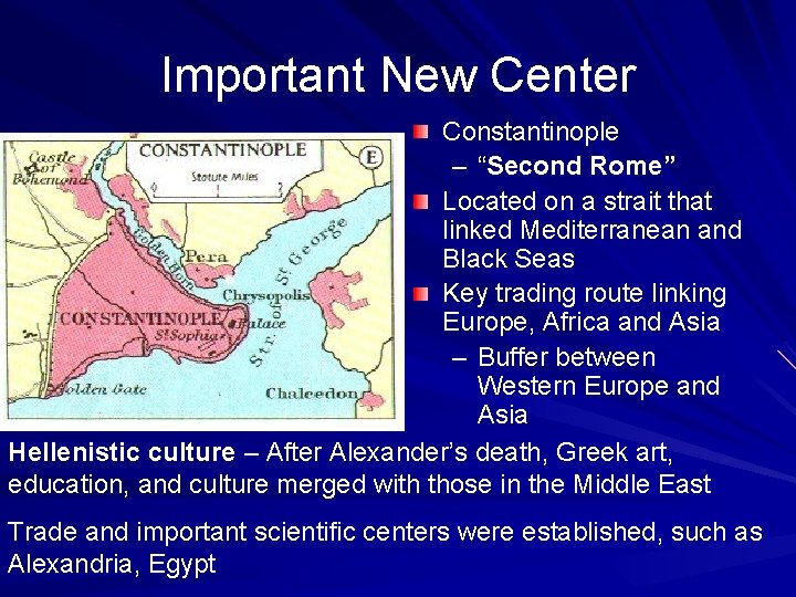 Important New Center Constantinople – “Second Rome” Located on a strait that linked Mediterranean