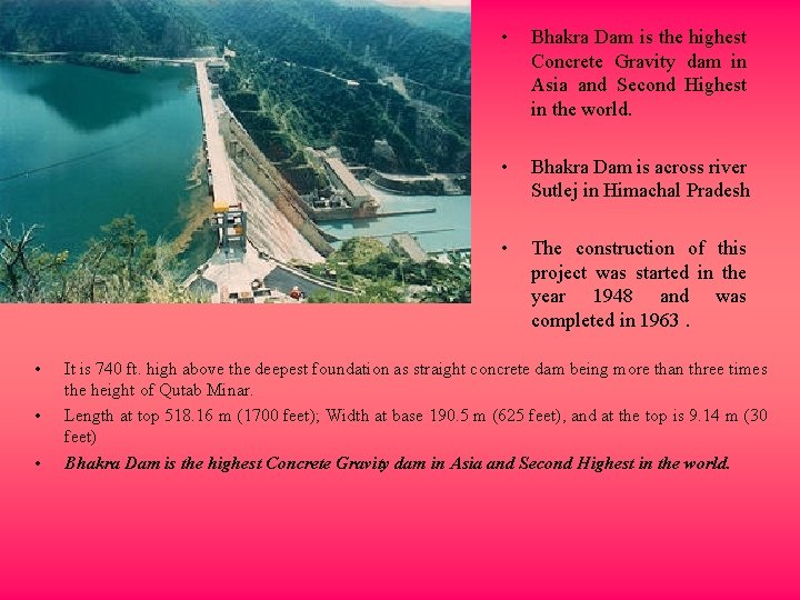  • • Bhakra Dam is the highest Concrete Gravity dam in Asia and