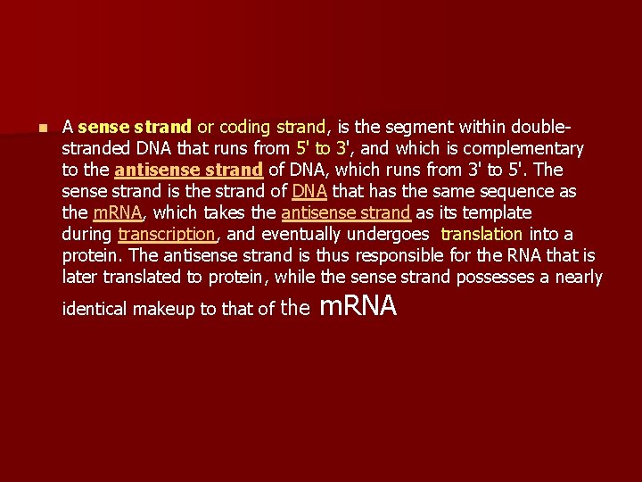 n A sense strand or coding strand, is the segment within double stranded DNA