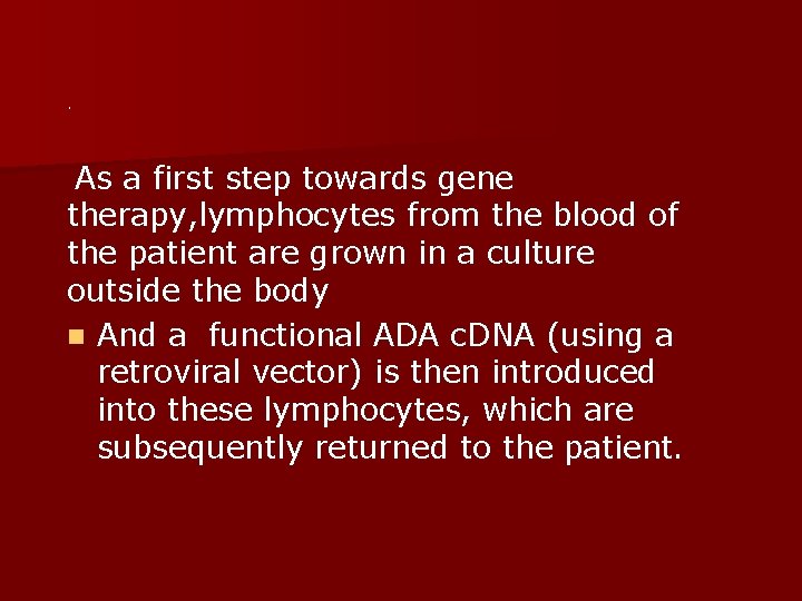 . As a first step towards gene therapy, lymphocytes from the blood of the