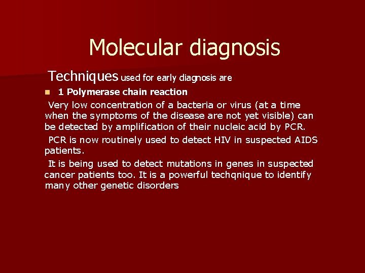 Molecular diagnosis Techniques used for early diagnosis are 1 Polymerase chain reaction Very low