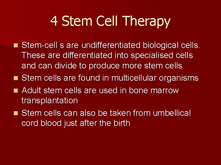 4 Stem Cell Therapy Stem-cell s are undifferentiated biological cells. These are differentiated into