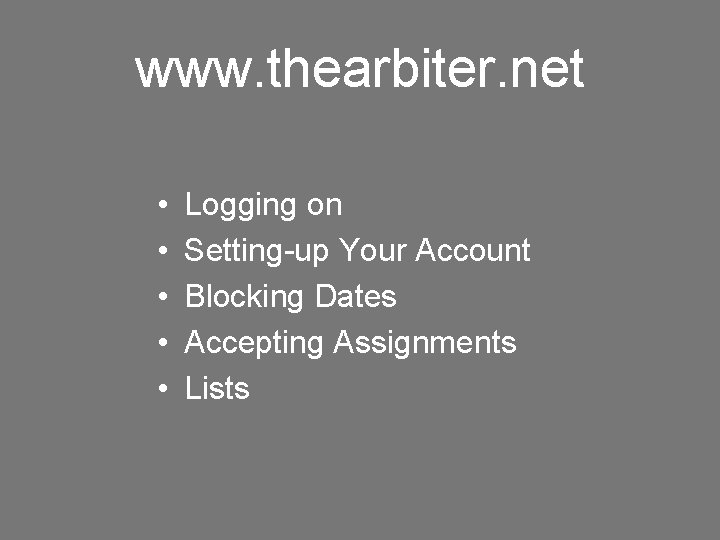 www. thearbiter. net • • • Logging on Setting-up Your Account Blocking Dates Accepting