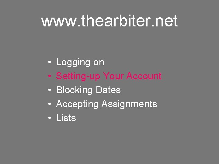 www. thearbiter. net • • • Logging on Setting-up Your Account Blocking Dates Accepting