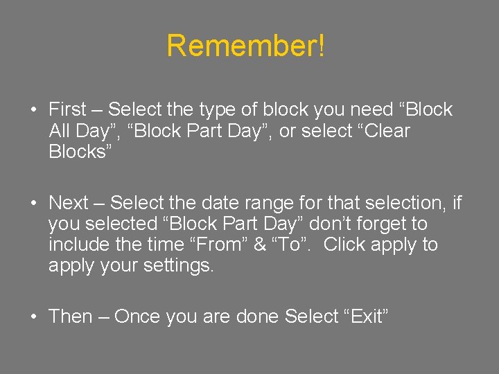 Remember! • First – Select the type of block you need “Block All Day”,