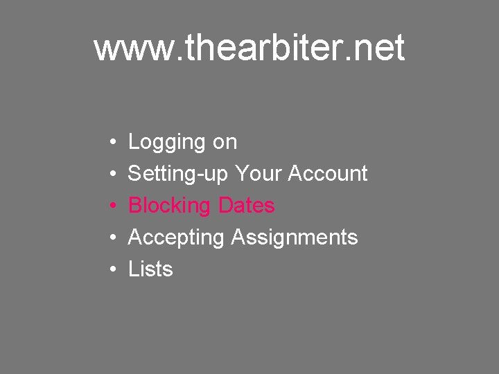 www. thearbiter. net • • • Logging on Setting-up Your Account Blocking Dates Accepting