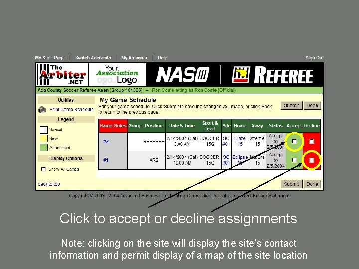 Click to accept or decline assignments Note: clicking on the site will display the