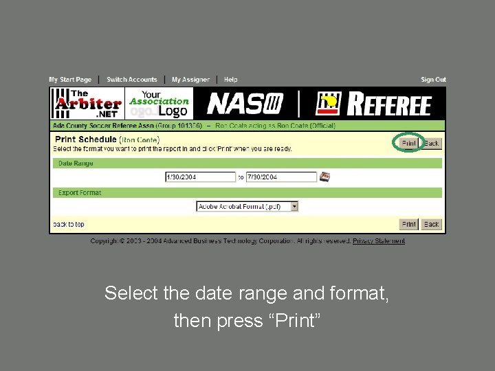 Select the date range and format, then press “Print” 