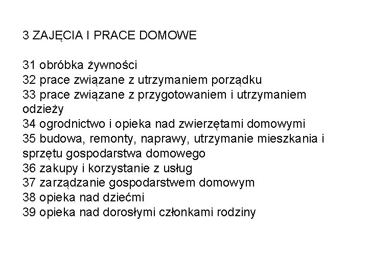 3 ZAJĘCIA I PRACE DOMOWE 31 obróbka żywności 32 prace związane z utrzymaniem porządku