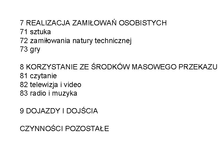 7 REALIZACJA ZAMIŁOWAŃ OSOBISTYCH 71 sztuka 72 zamiłowania natury technicznej 73 gry 8 KORZYSTANIE