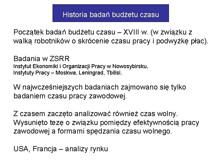 Historia badań budżetu czasu Początek badań budżetu czasu – XVIII w. (w związku z