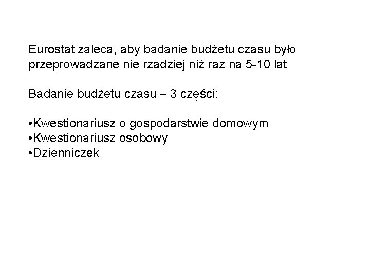 Eurostat zaleca, aby badanie budżetu czasu było przeprowadzane nie rzadziej niż raz na 5