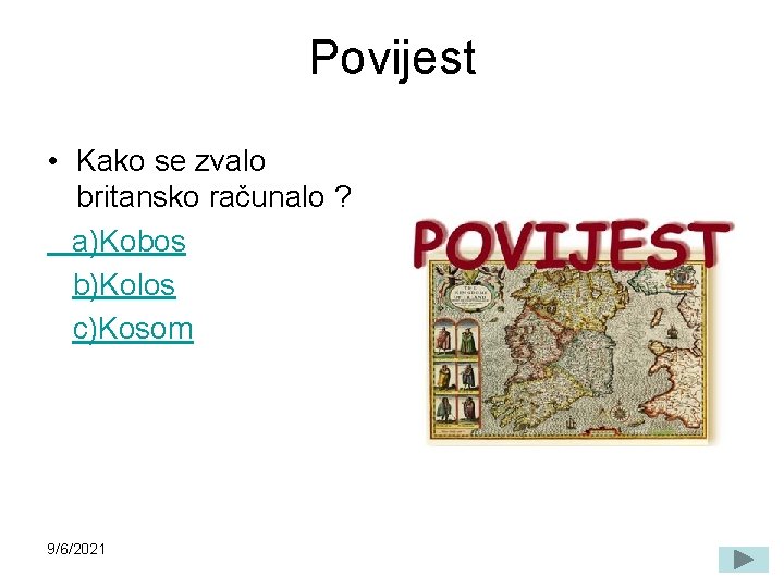 Povijest • Kako se zvalo britansko računalo ? a)Kobos b)Kolos c)Kosom 9/6/2021 