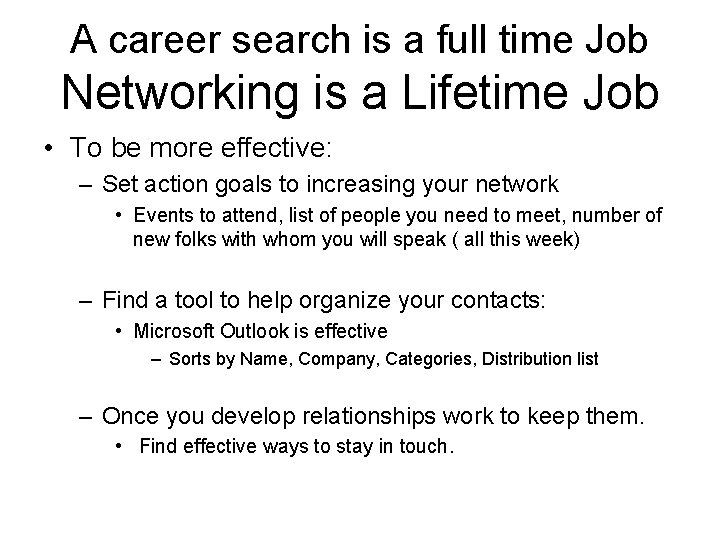 A career search is a full time Job Networking is a Lifetime Job •