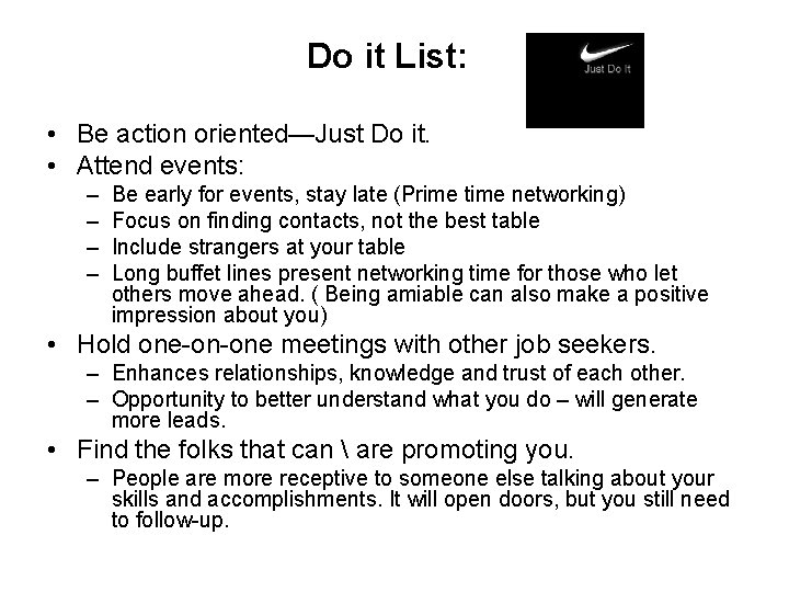 Do it List: • Be action oriented—Just Do it. • Attend events: – –