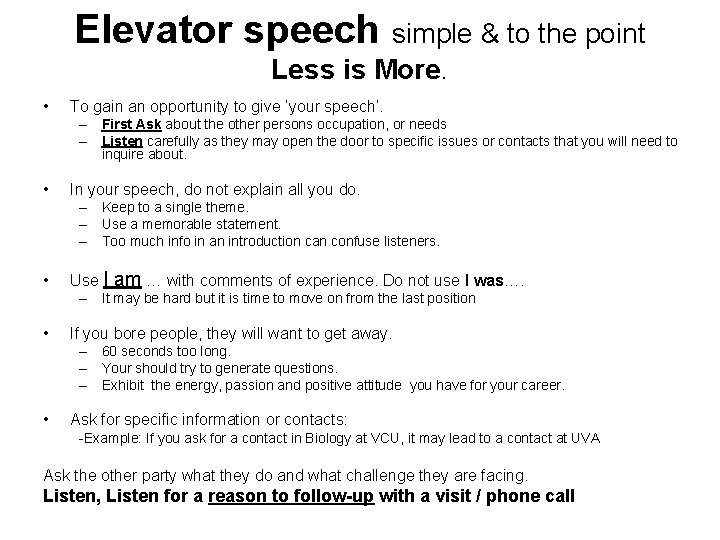 Elevator speech simple & to the point Less is More. • To gain an