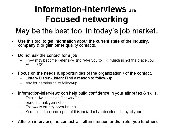 Information-Interviews are Focused networking May be the best tool in today’s job market. •