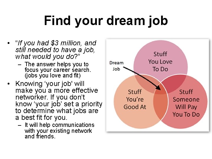 Find your dream job • “If you had $3 million, and still needed to