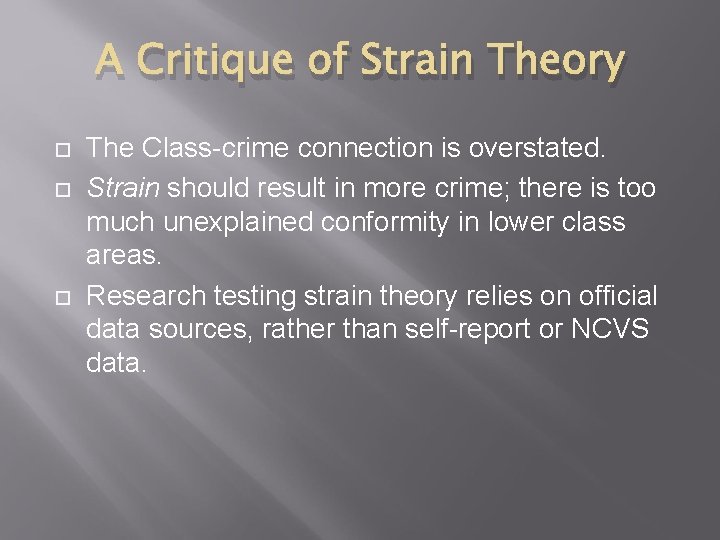 A Critique of Strain Theory The Class-crime connection is overstated. Strain should result in