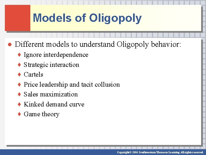 Models of Oligopoly ● Different models to understand Oligopoly behavior: ♦ ♦ ♦ ♦