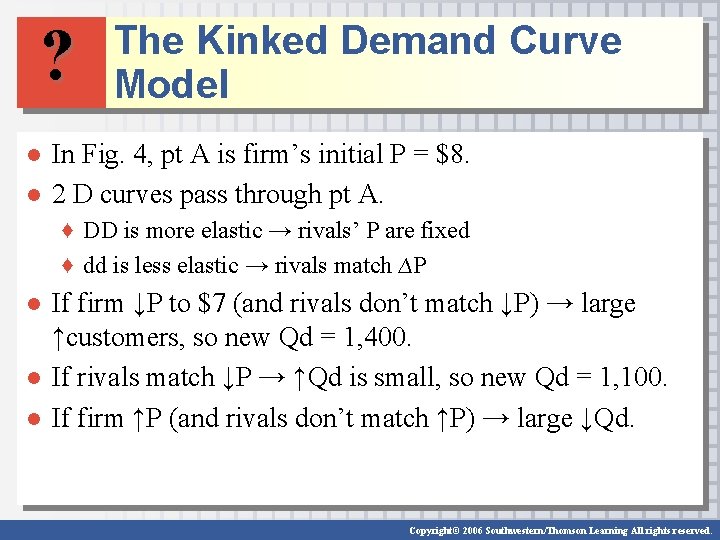 ? The Kinked Demand Curve Model ● In Fig. 4, pt A is firm’s
