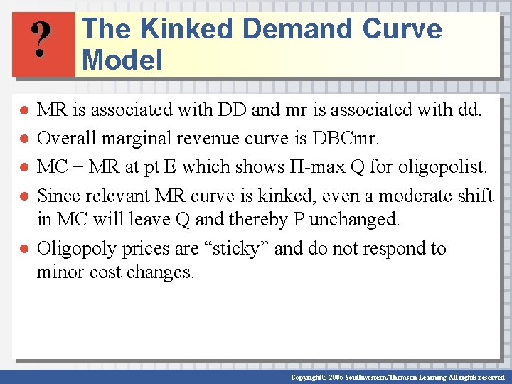 ? The Kinked Demand Curve Model ● ● MR is associated with DD and