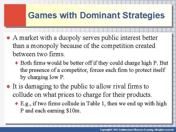 Games with Dominant Strategies ● A market with a duopoly serves public interest better