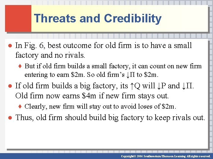 Threats and Credibility ● In Fig. 6, best outcome for old firm is to