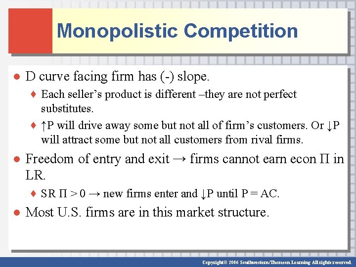 Monopolistic Competition ● D curve facing firm has (-) slope. ♦ Each seller’s product