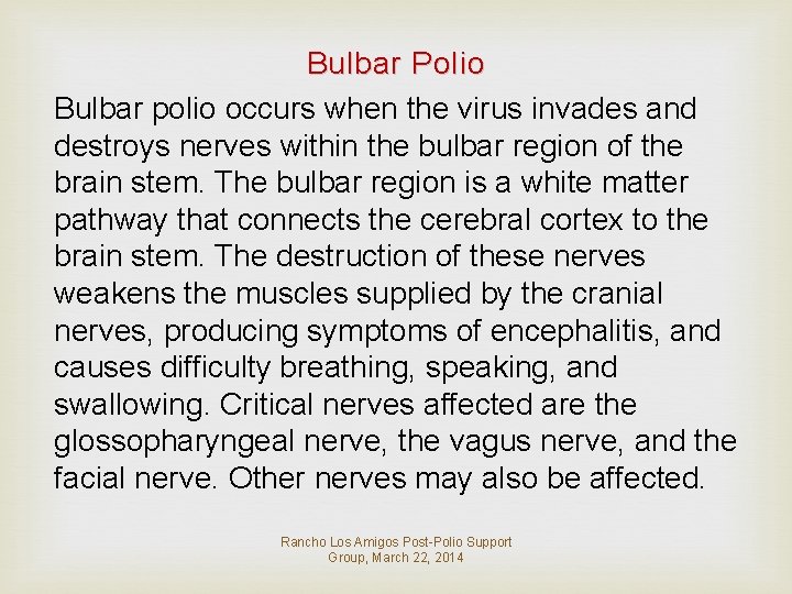 Bulbar Polio Bulbar polio occurs when the virus invades and destroys nerves within the