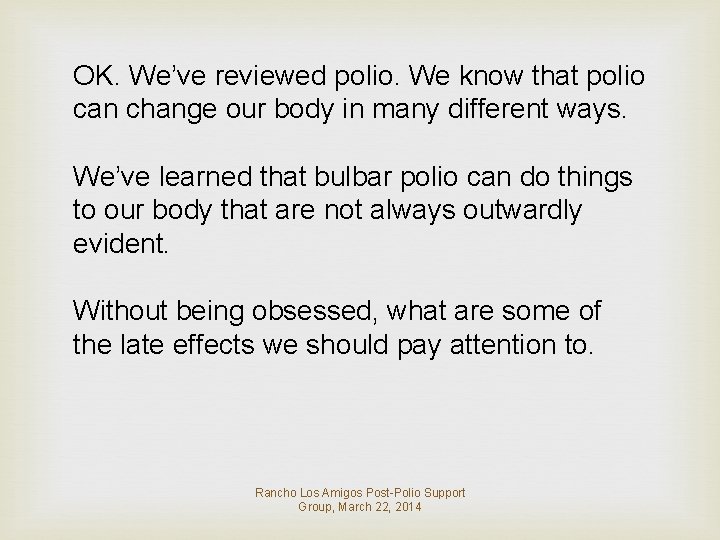 OK. We’ve reviewed polio. We know that polio can change our body in many