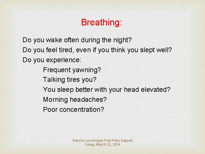 Breathing: Do you wake often during the night? Do you feel tired, even if