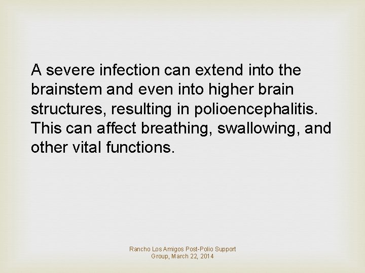 A severe infection can extend into the brainstem and even into higher brain structures,