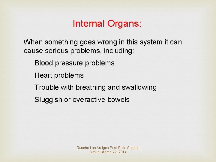 Internal Organs: When something goes wrong in this system it can cause serious problems,