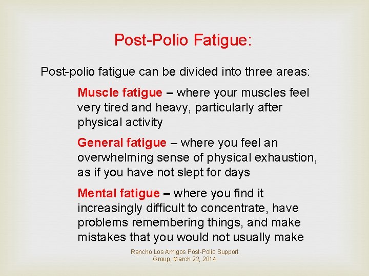 Post-Polio Fatigue: Post-polio fatigue can be divided into three areas: Muscle fatigue – where