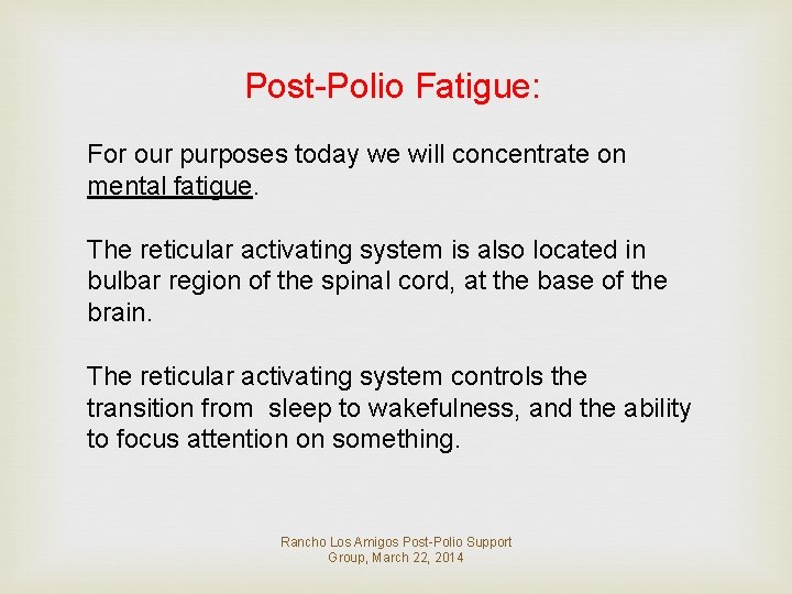 Post-Polio Fatigue: For our purposes today we will concentrate on mental fatigue. The reticular
