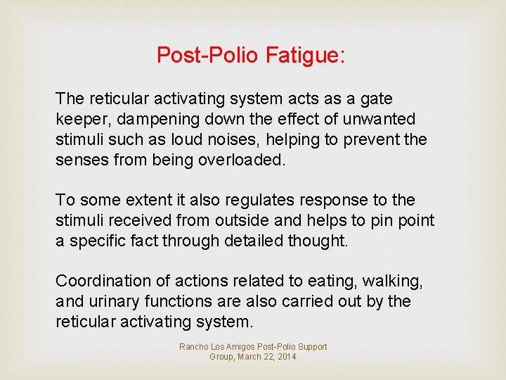 Post-Polio Fatigue: The reticular activating system acts as a gate keeper, dampening down the